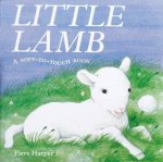 Little Lamb A SoftToTouch Book