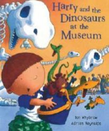 Harry And The Dinosaurs At The Museum by Ian Whybrow