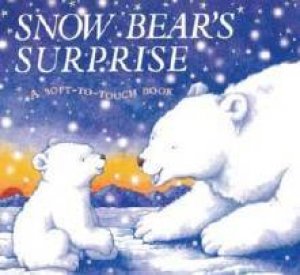 Snow Bear's Surprise by Piers Harper