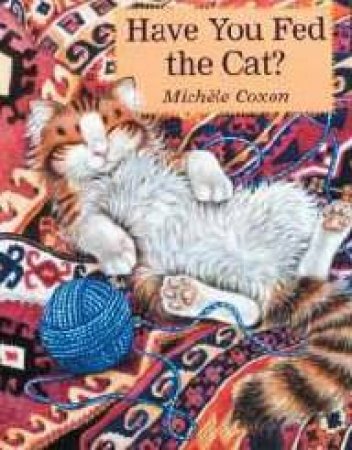 Have You Fed The Cat? by Michele Coxon