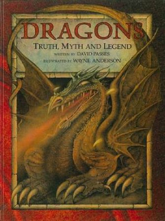 Dragon's Truth, Myth And Legend by David Passes