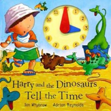 Harry And The Dinosaurs Tell The Time by Ian Whybrow