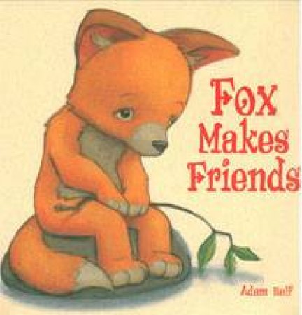 Fox Makes Friends by Adam Relf