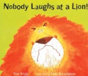 Nobody Laughs At A Lion! by Paul Bright