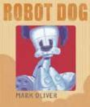 Robot Dog by Mark Oliver