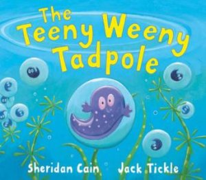 Teeny Weeny Tadpole by Sheridan Cain