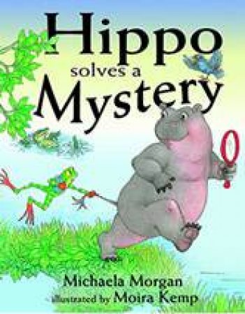 Hippo Solves A Mystery by Michaela Morgan