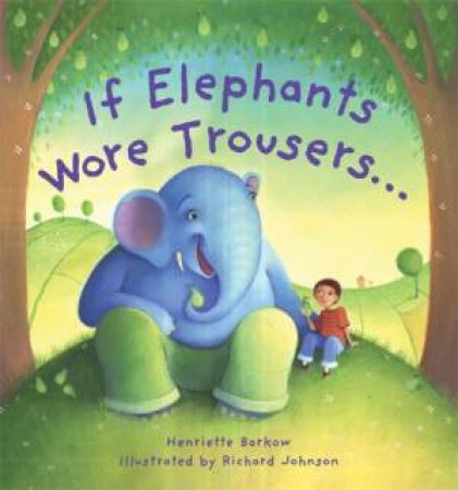 If Elephants Wore Trousers by Richard Johnson