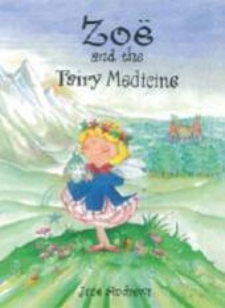 Zoe And The Fairy Medicine by Jane Andrews