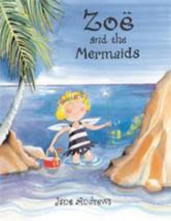 Zoe and the Mermaids by Jane Andrews