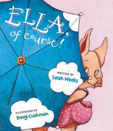 Ella Of Course by Sarah Weeks