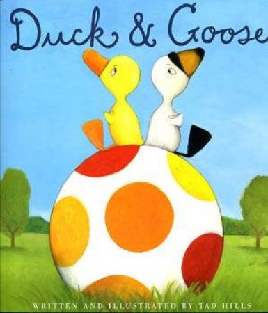 Duck & Goose by Tad Hills