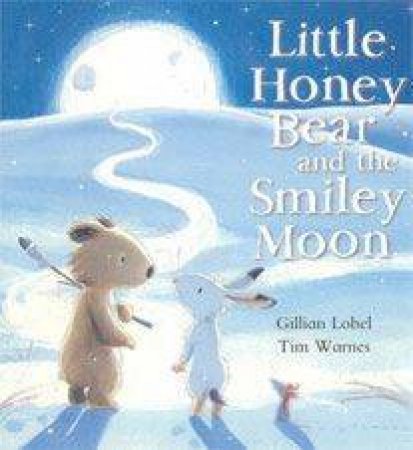 Little Honey Bear And The Smiley Moon by Gillian Lobel & Tim Warnes