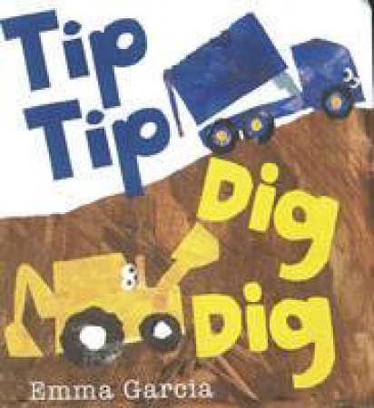 Tip Tip Dig Dig by Emma Garcia