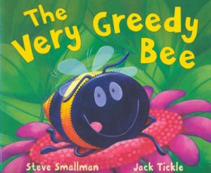 The Very Greedy Bee by Steve Smallman