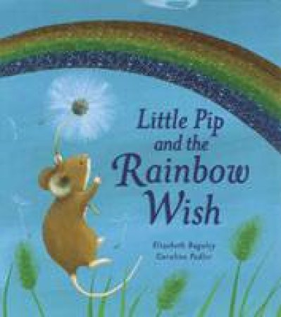 Little Pip And The Rainbow Fish by Elizabeth Baguley