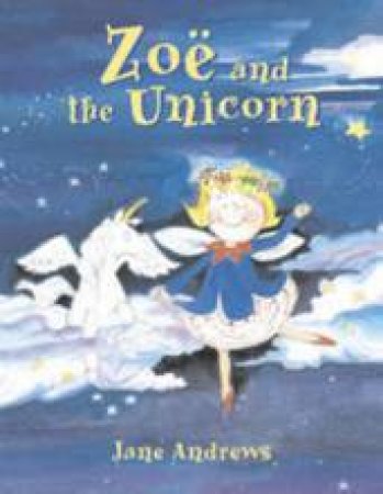 Zoe And The Unicorn by Jane Andrews