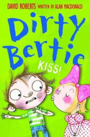 Dirty Bertie: Kiss by Alan MacDonald