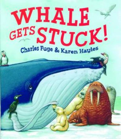 Whale Gets Stuck! by Karen Hayles