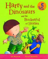 Harry and the Dinosaurs and the Bucketful of Stories