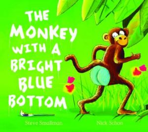 Monkey With the Bright Blue Bottom by Steve Smallman