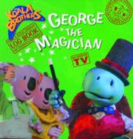 Koala Brothers: George the Magician by Henrietta Strickland