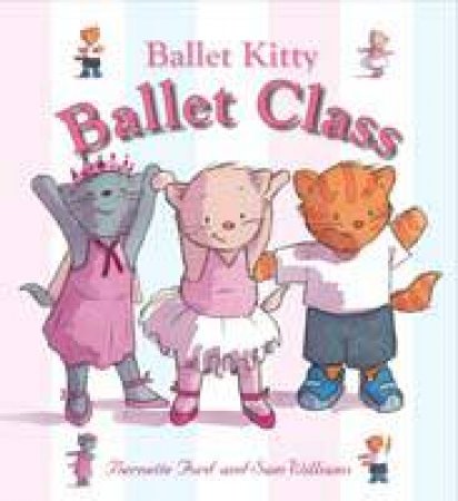 Ballet Kitty: Ballet Class by Bernette Ford