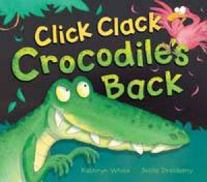 Click Clack Crocodile's Back by Kathryn White