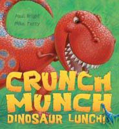 Crunch Munch Dinosaur Lunch by Paul Bright