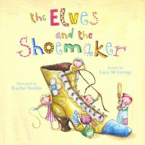 Elves and the Shoemaker by Lucy M George