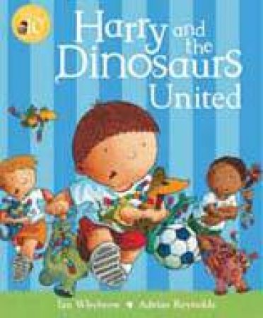 Harry and The Dinosaurs United by Ian Whybrow