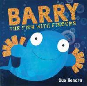 Barry The Fish With Fingers by Sue Hendra