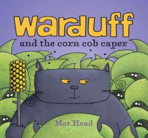 Warduff and the Corn Cob Caper by Matt Head