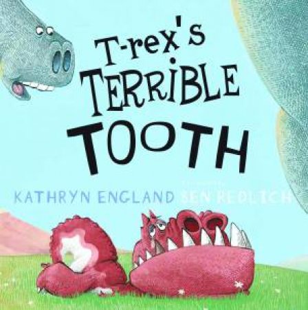 T-Rex's Terrible Tooth by Kathryn England