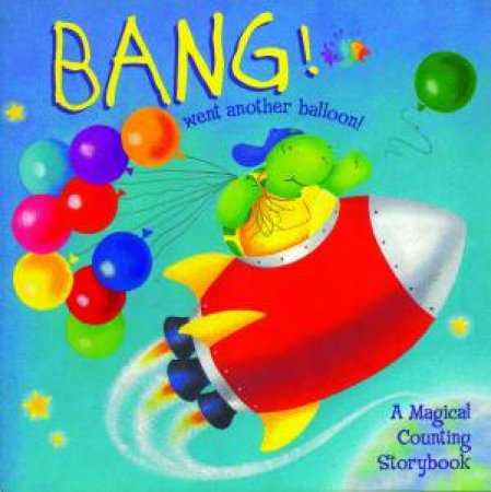 Bang Went Another Balloon: A Magical Counting Storybook by Keith Faulkner