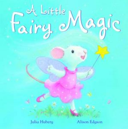 A Little Fairy Magic by Julia Hubery