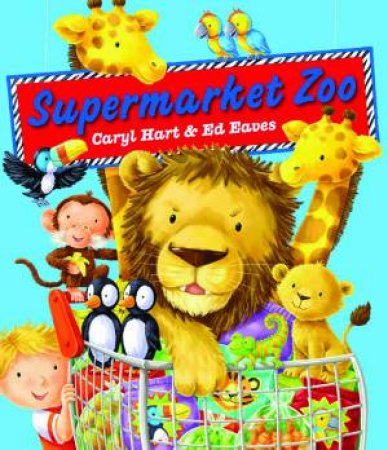 Supermarket Zoo by Caryl Hart