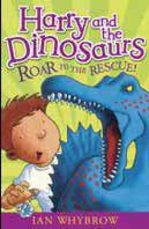 Harry and the Dinosaurs Roar to the Rescue by Ian Whybrow