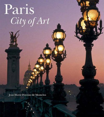 Paris: City of Art (Updated and Expanded Edition) by Jean-Marie de Montclos