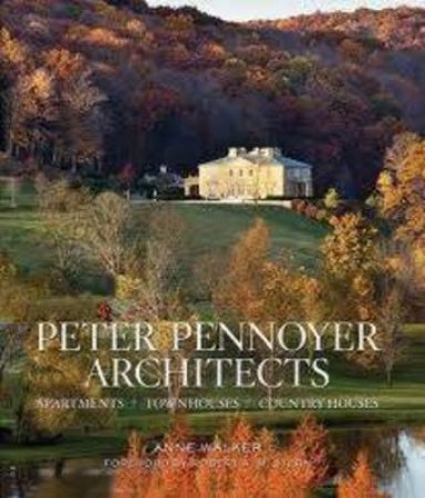 Peter Pennoyer Architects: Apartments, Town Houses,Country Houses by Anne Walker