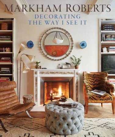 Markham Roberts: Decorating by Markham Roberts