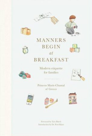 Manners Begin At Breakfast by Princess Marie-Chantal of Greece