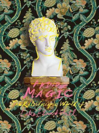 A Kind Of Magic by Luke Edward Hall & Billal Taright & Nicky Haslam