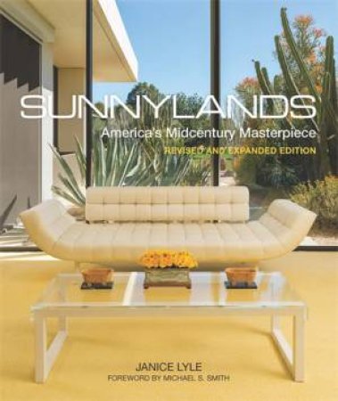 Sunnylands by Janice Lyle & Michael S. Smith & Mark Davidson