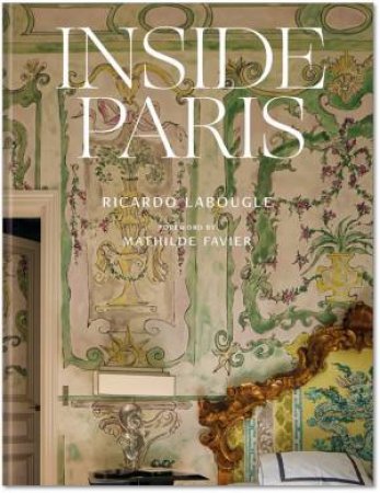 Inside Paris by Ricardo Labougle & Mathilde Favier