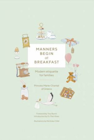 Manners Begin at Breakfast by Princess Marie-Chantal of Greece & Dr  Perri Klass & Nicholas Child