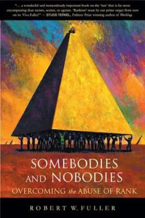 Somebodies and Nobodies by Robert W. Fuller