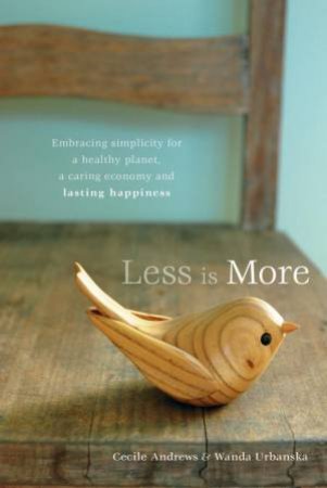 Less is More by Cecile Andrews & Wanda  Urbanska