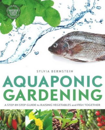 Aquaponic Gardening by Sylvia Bernstein