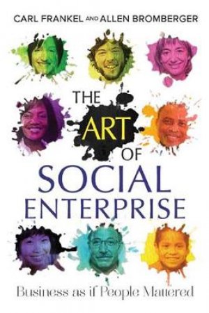 Art of Social Enterprise by Carl Frankel & Allen  Bromberger